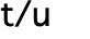 t/u